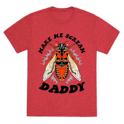 Make Me Scream Daddy Cicada  Unisex Triblend Tee