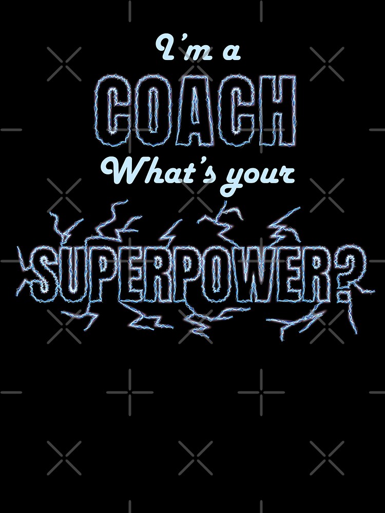 I am a coach, What is your superpower? personalized text design, funny, inspirational, gift for coach, PE teacher, sport fan by wondertree