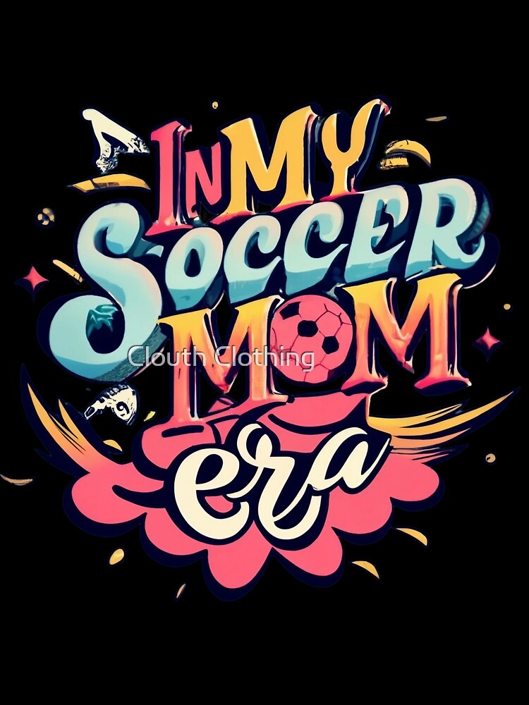 In My Soccer Mom Era by Clouth Clothing  ⭐⭐⭐⭐⭐