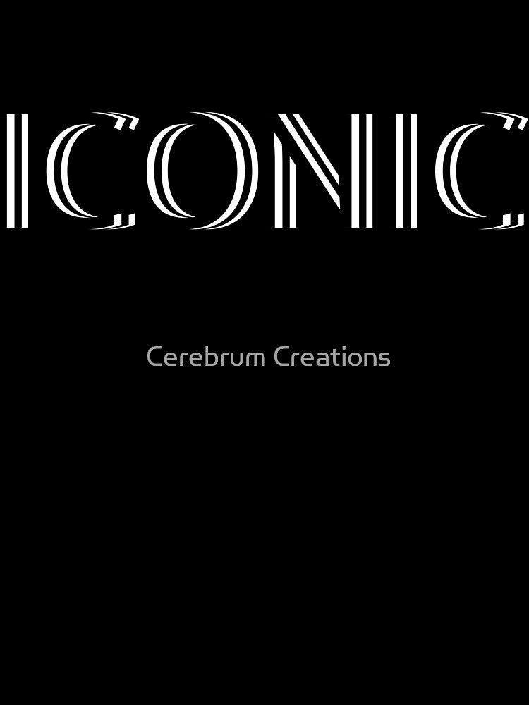 ICONIC - You Are One Of A Kind by Cerebrum Creations