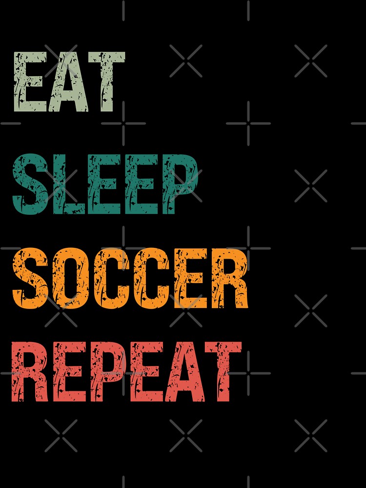 Eat Sleep Soccer Repeat Game Fan by PRINYOS