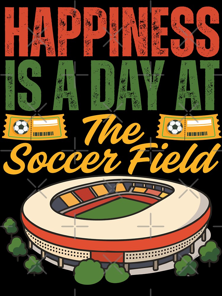 Happiness Is A Day At The Soccer Field by legendaryskins