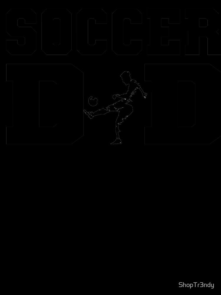 Soccer Dad by ShopTr3ndy