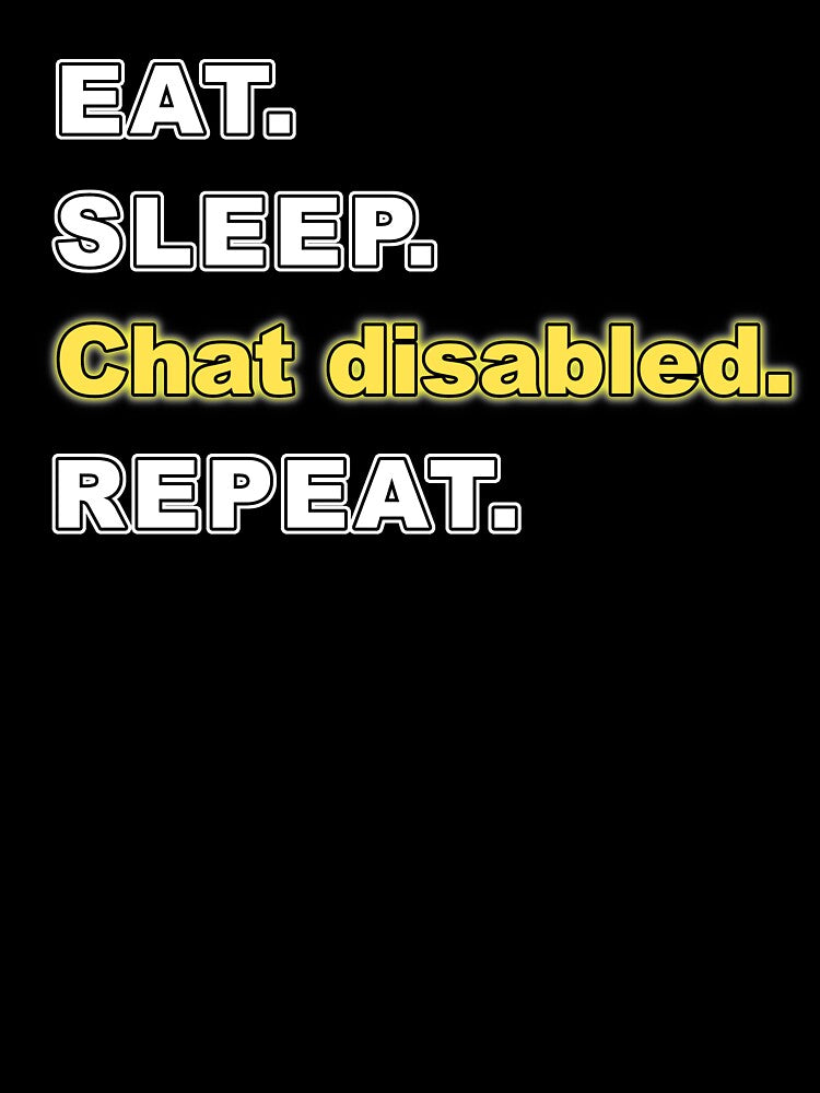 Eat Sleep Chat Disabled Repeat Rocket by AdsInspiration