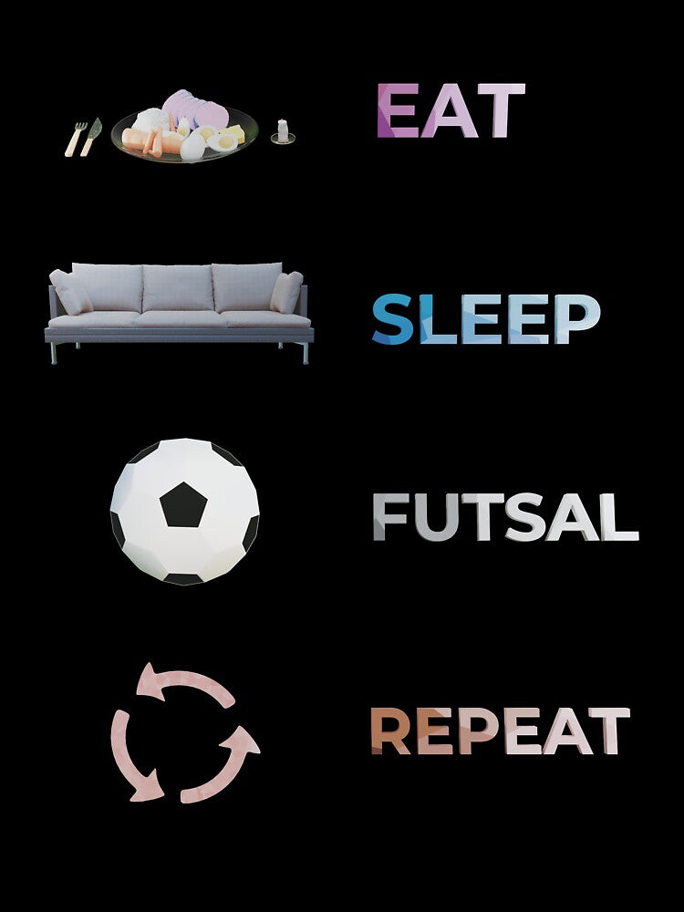 Eat Sleep Futsal Repeat by CGShirts