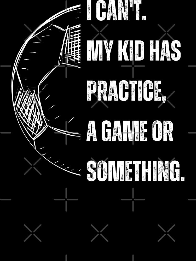I can't. My kid has soccer practice, a game or something funny by Comfy Creations