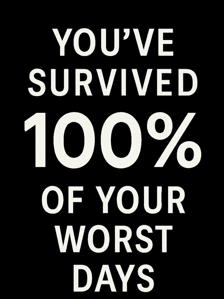 You’ve Survived 100% of Your Worst Days – Mental Strength Quote Shirt by Just You Tee | Say It Loud, Wear It Proud