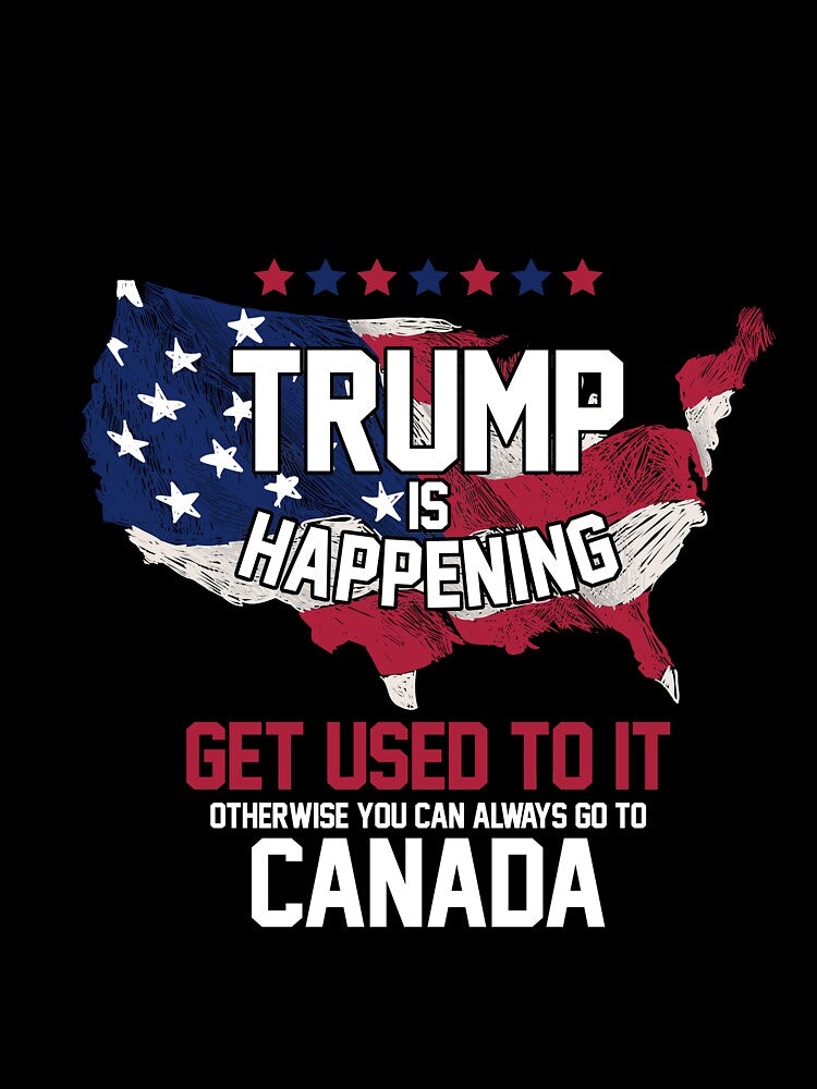 Trump is Happening | Get Used To It T-Shirt by AllStarMerch
