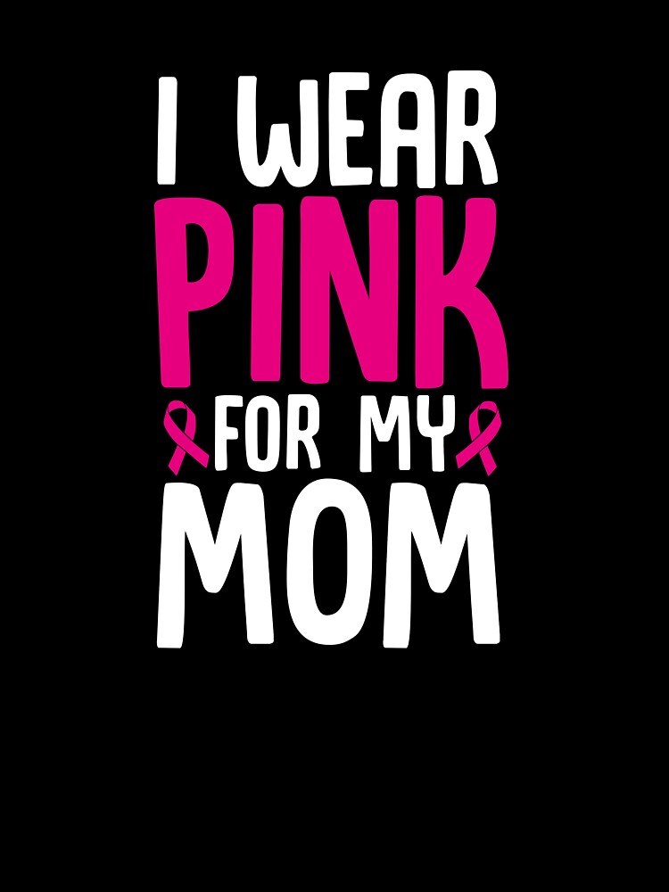 I Wear Pink For My Mom Breast Cancer Awareness T-Shirt by AllStarMerch