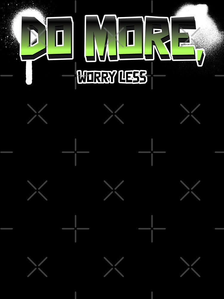 Do More, Worry Less by PrintHorizonD