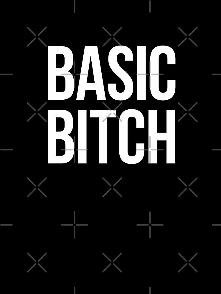 Basic Bitch - white type by VonBraun