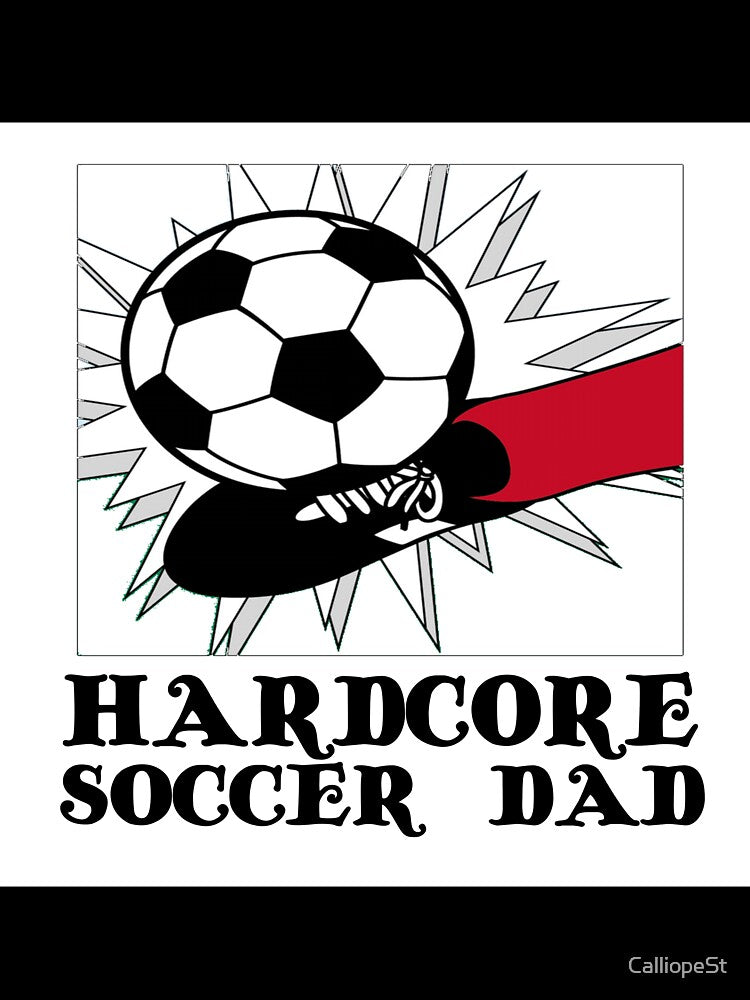 HARDCORE SOCCER DAD by CalliopeSt