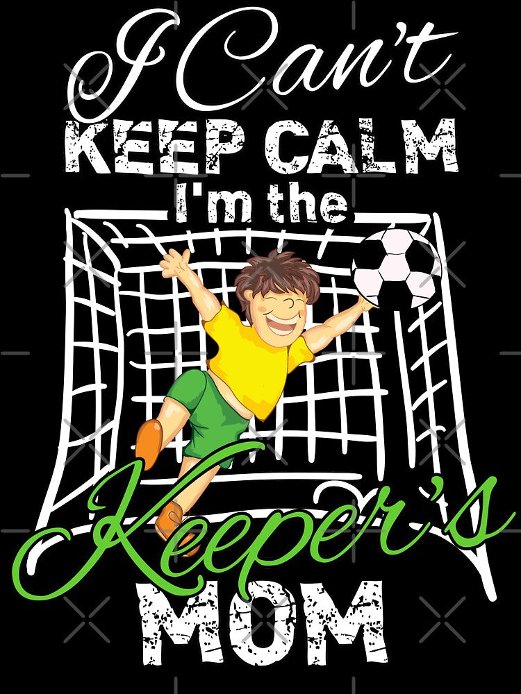 I Cant Keep Calm Im the Keepers Mom by norules
