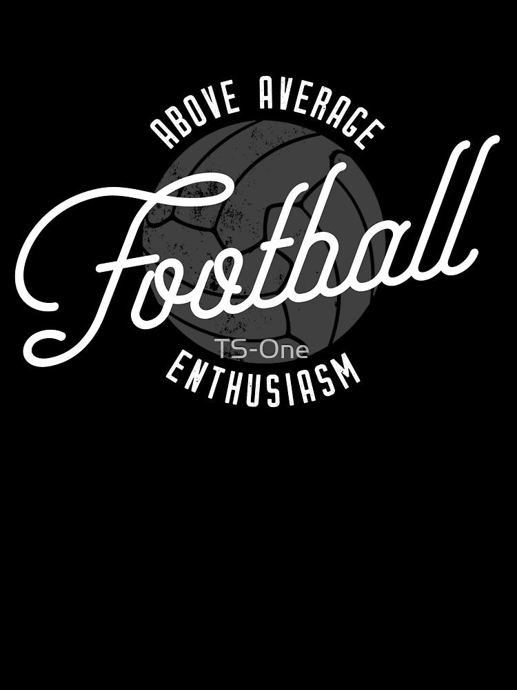 Above Average Football Enthusiasm (White) by TS-One