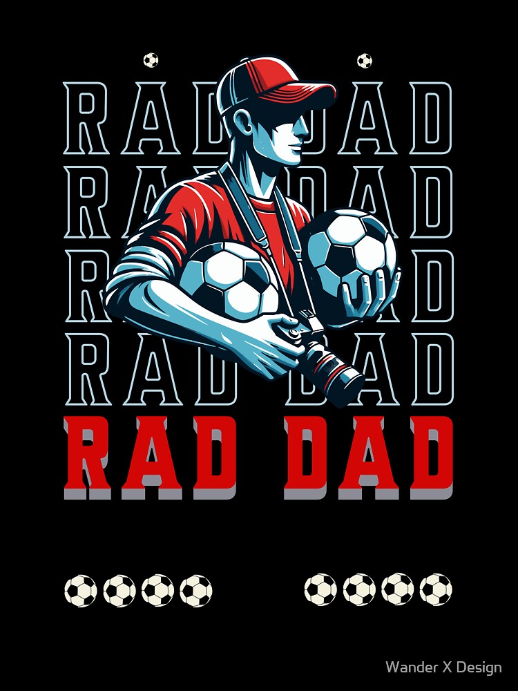 RAD DAD - SOCCER DAD by Wander X Design