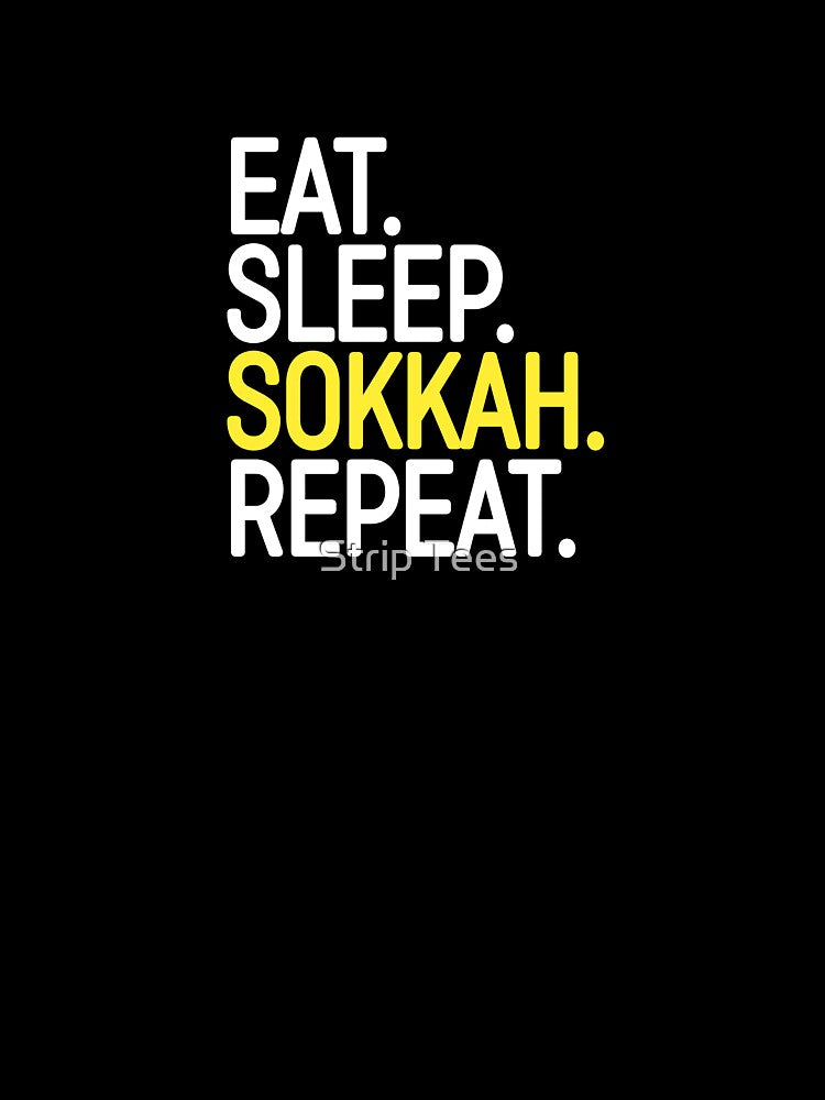 Eat. Sleep. Sokkah. Repeat. by Strip Tees