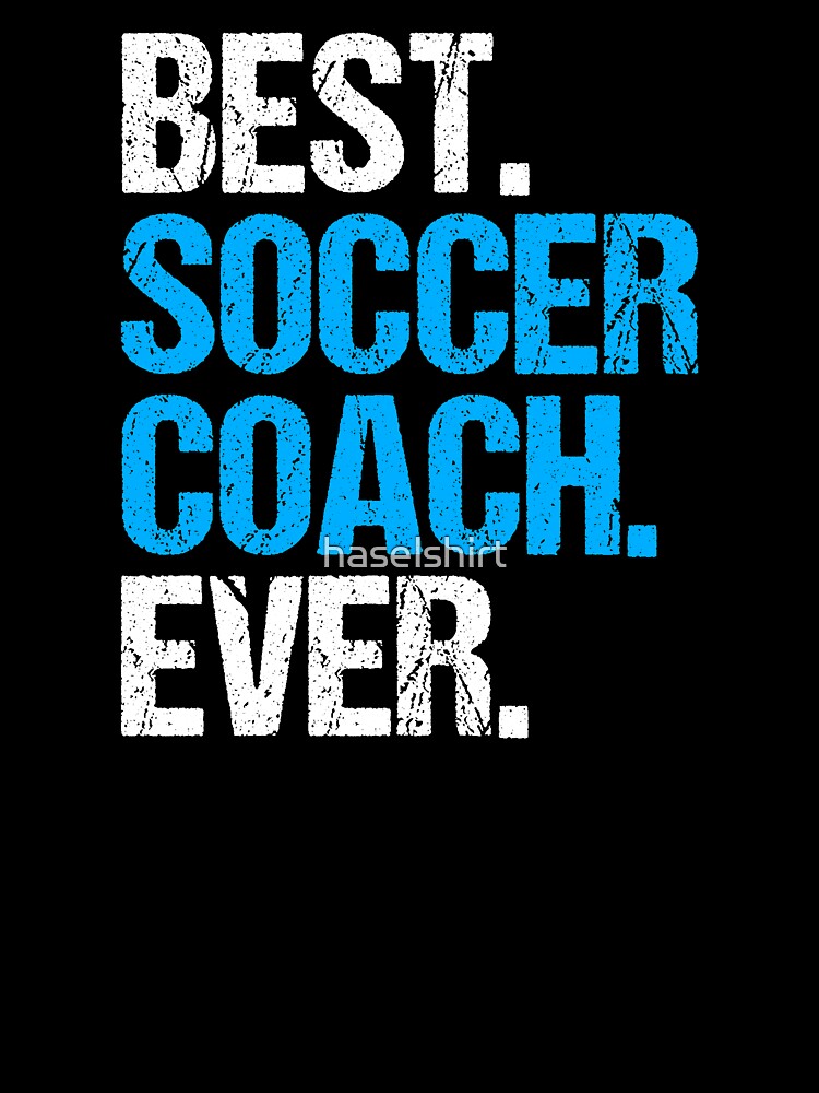 Best Soccer Coach Ever Ball Game Sports Gift Idea by haselshirt