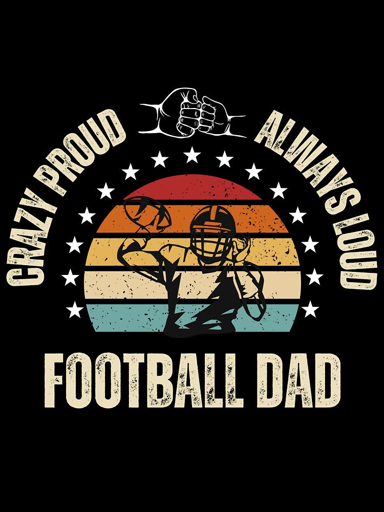 Crazy Proud and Always Loud Football Dad by BlueGoldArt