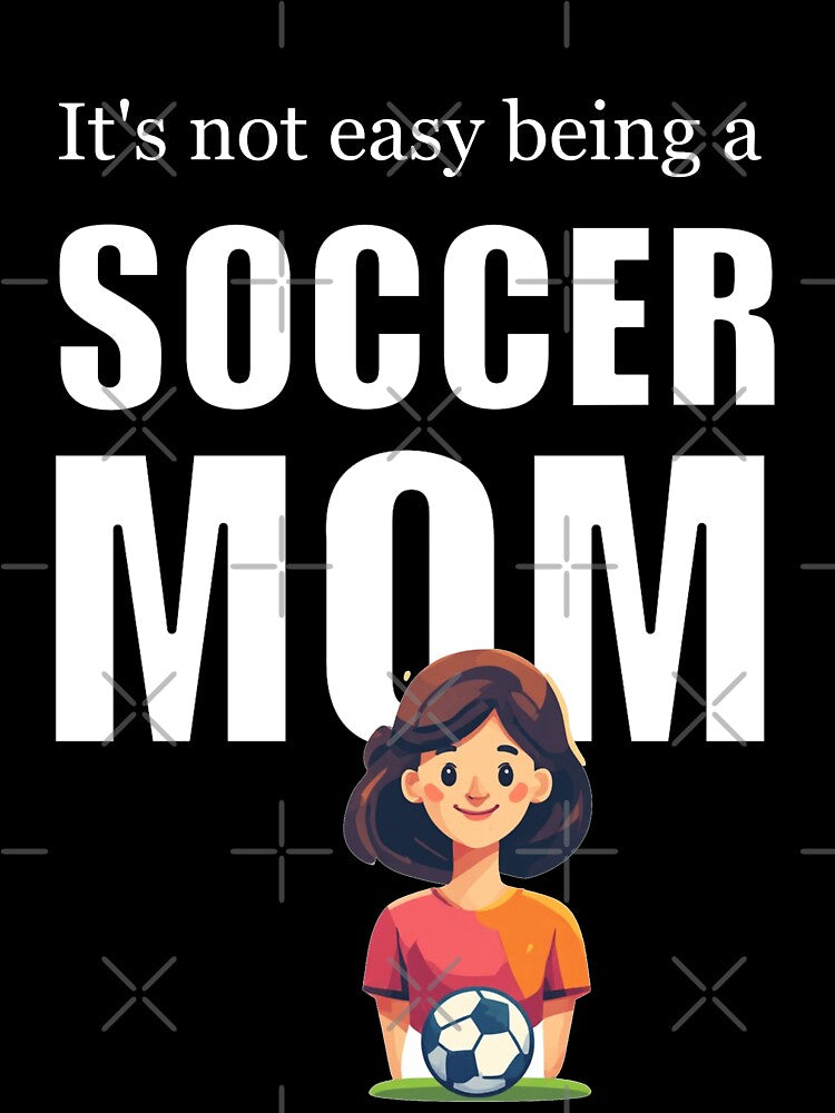 It's Not Easy Being a Soccer Mom by halibutgoatramb