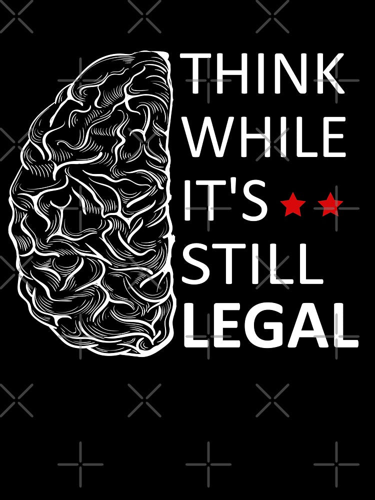 Think while it's still legal by Faty-Za