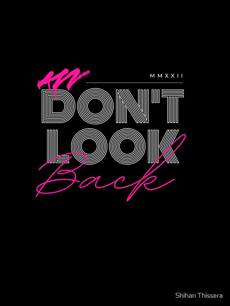 Don't Look Back by Shihan Thissera