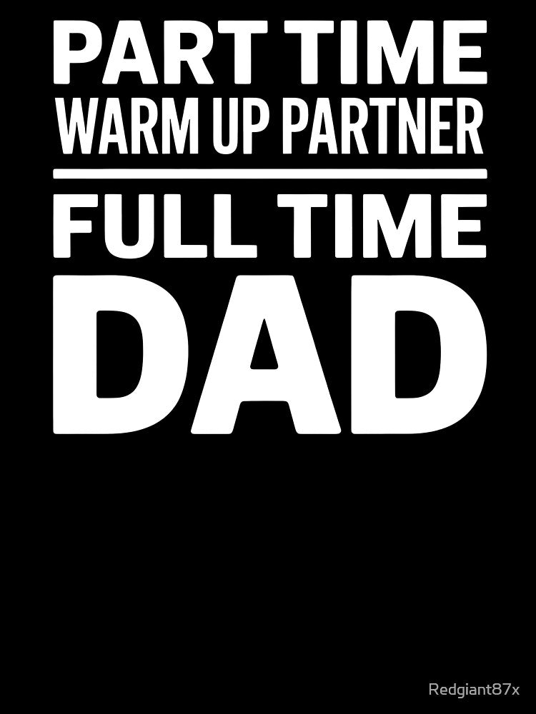 Part Time Warm Up Partner Full Time Dad – Funny Soccer Dad Gift by Redgiant87x