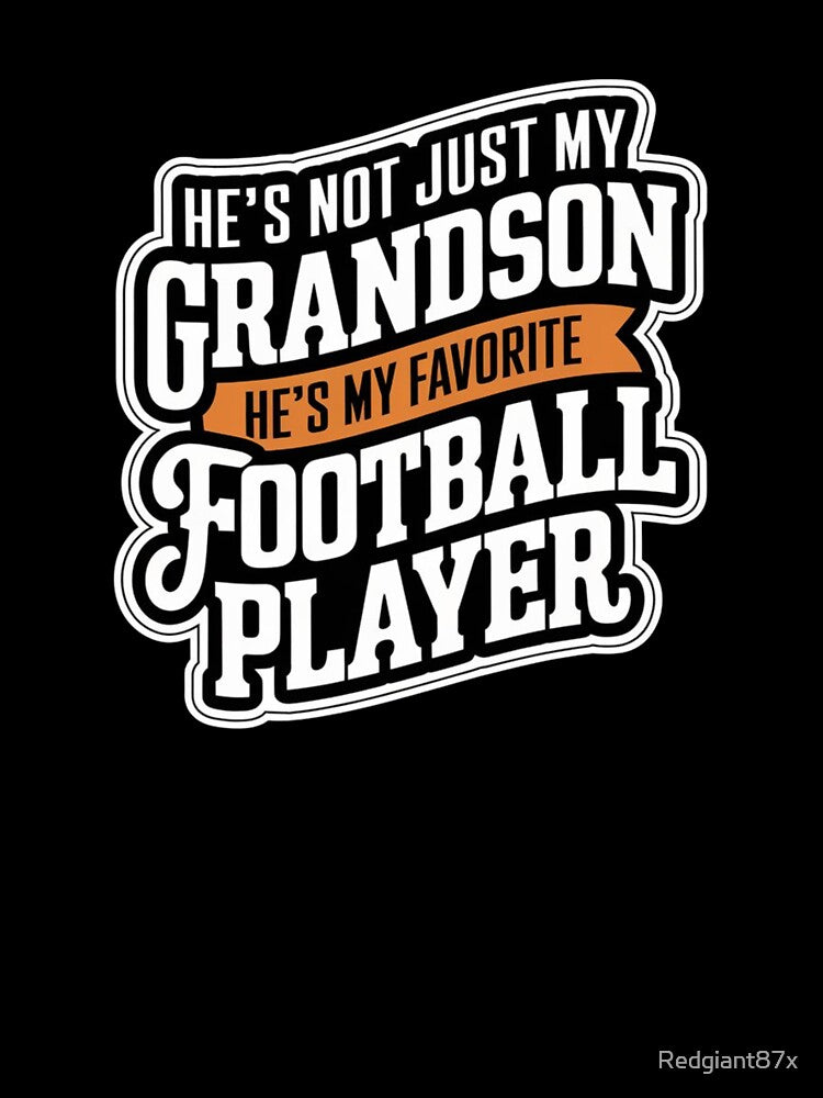 Grandfather He`s Not Just My Grandson He`s My Favorite Football Player by Redgiant87x