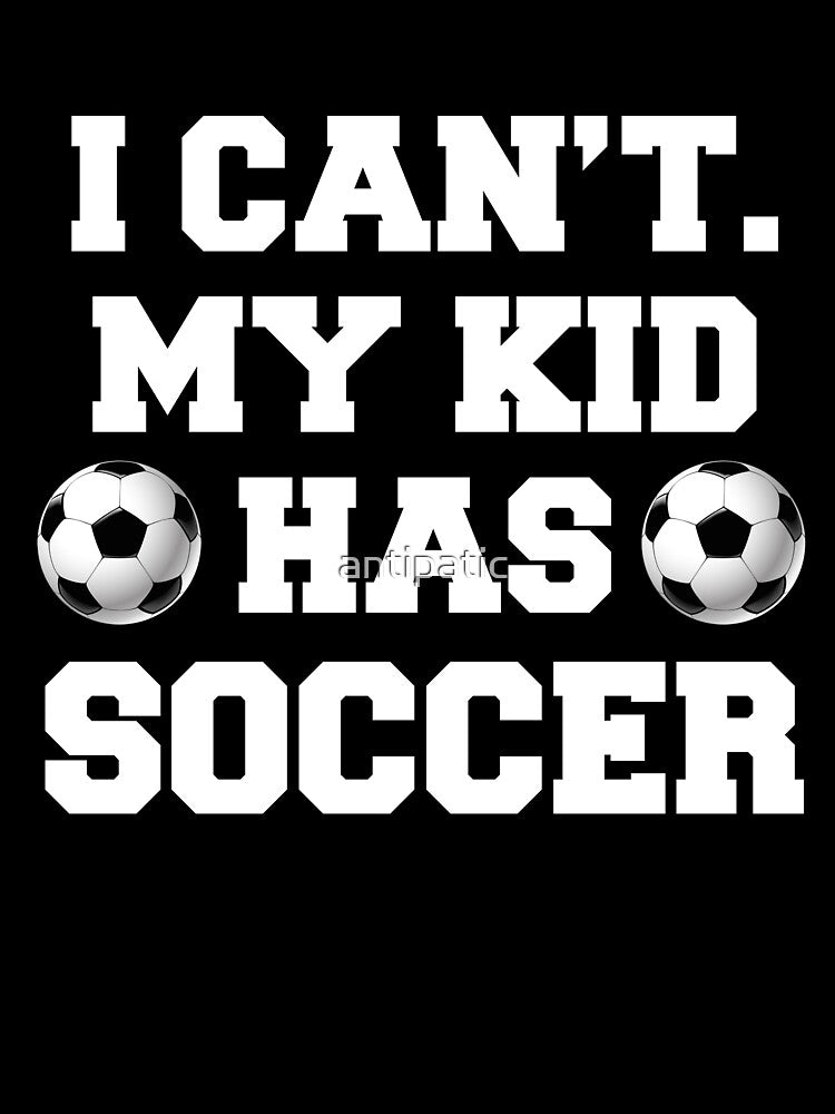 I CAN'T MY KID HAS SOCCER by antipatic