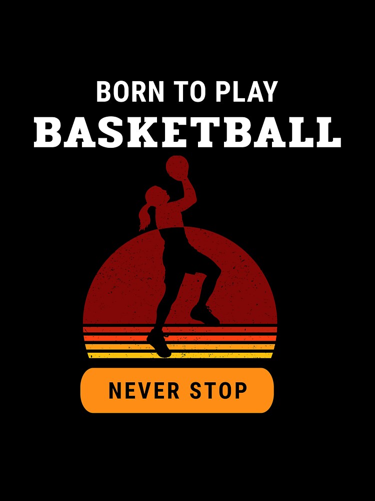 Born to play basketball vintage sunset design by TAMBUGH