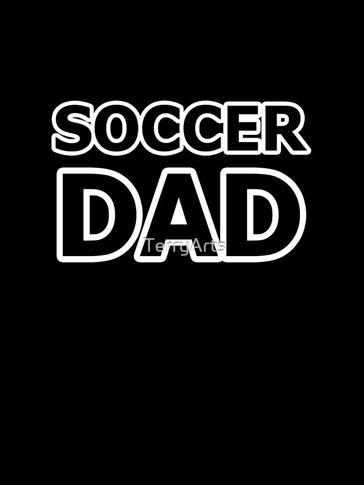 Soccer Dad - Name For the Dad of a Soccer Player by Beachy