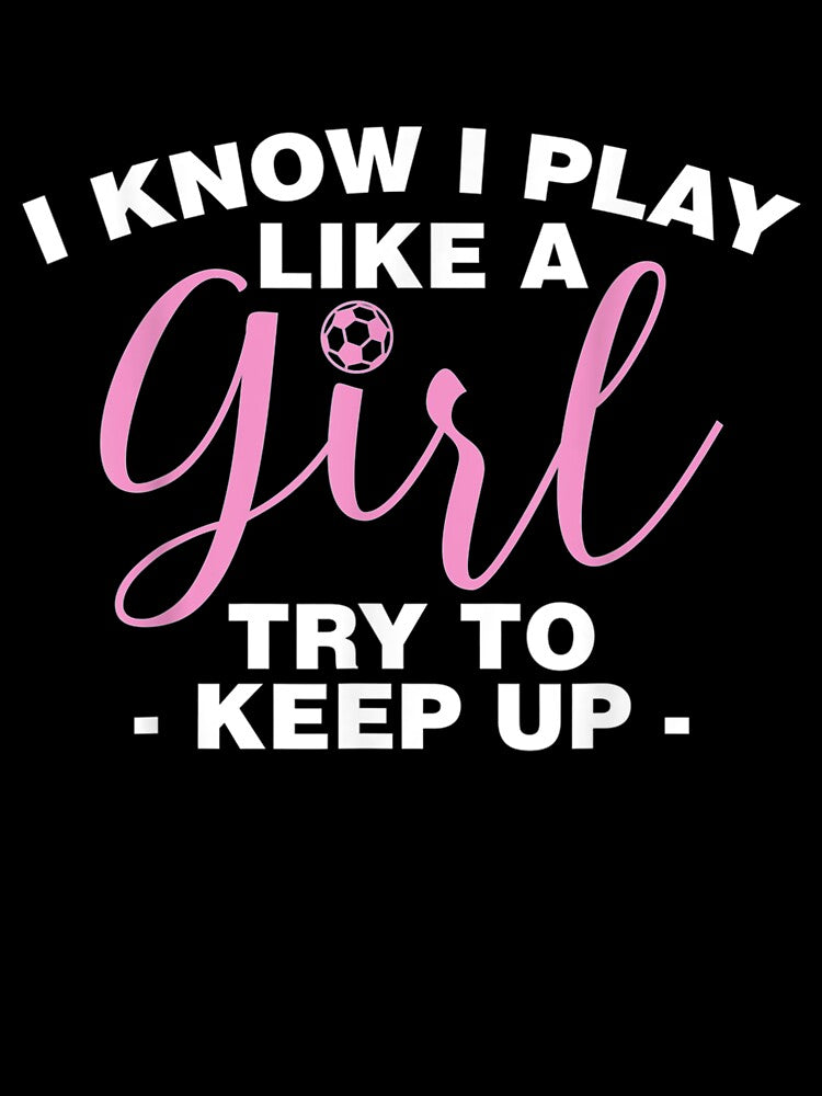 I Play Like A Girl Soccer Coach Trainer Training by zpruby