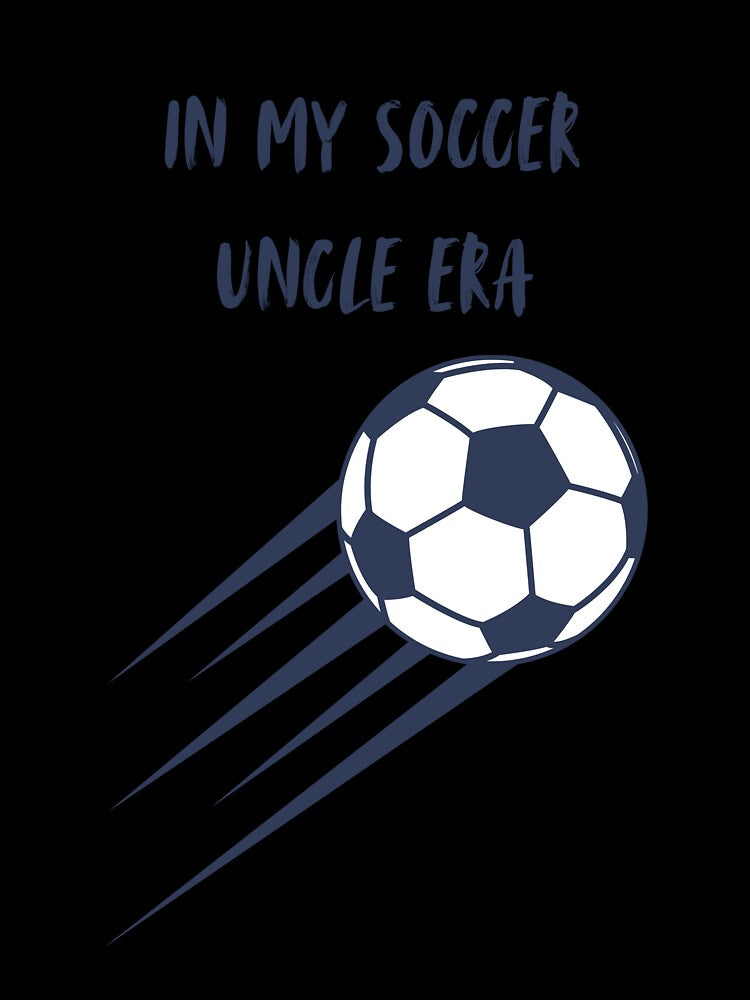In My Soccer Uncle Era by Rogue Hearts Designs
