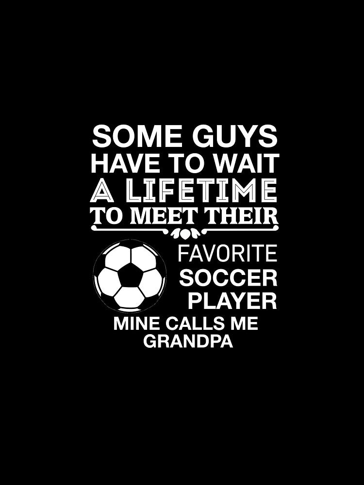 My Favorite Soccer Player Calls Me Grandpa by AlwaysAwesome