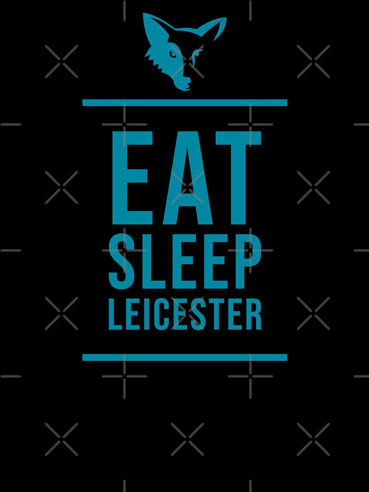 Eat Sleep Leicester by Jamiecsmith1986
