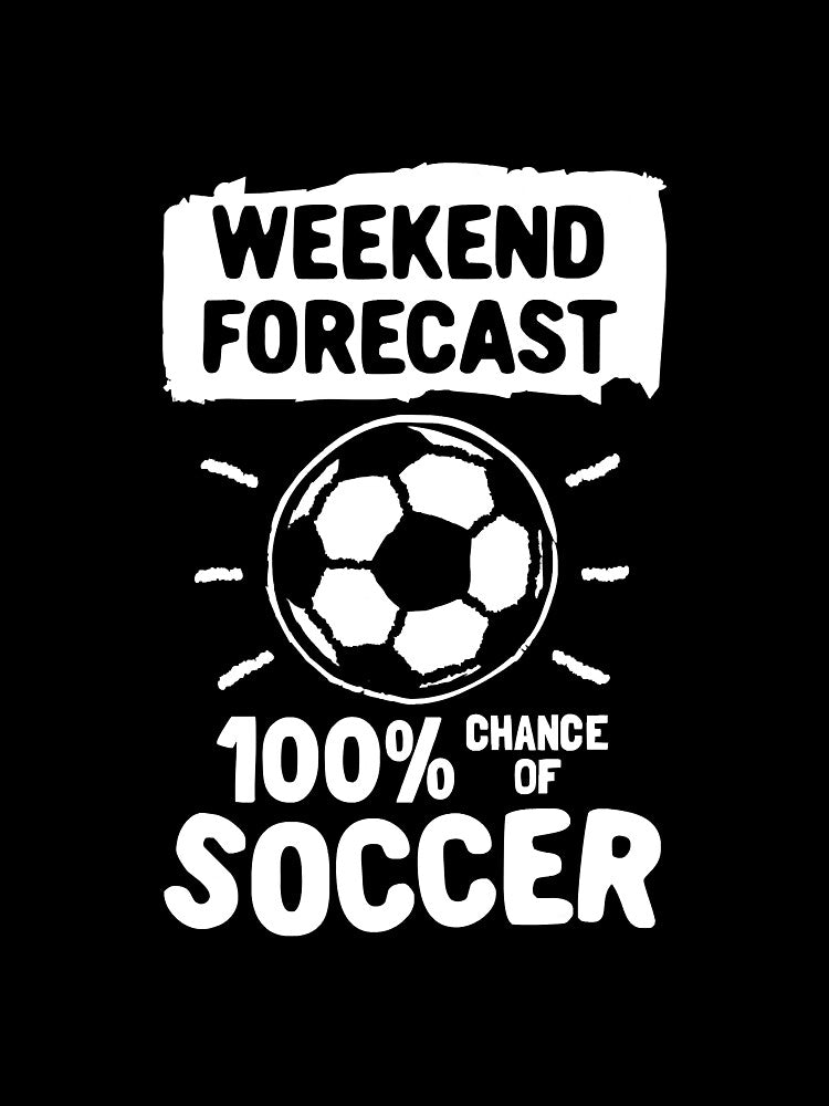 Weekend Forecast 100 Chance Of Soccer by SkyCloudBlue