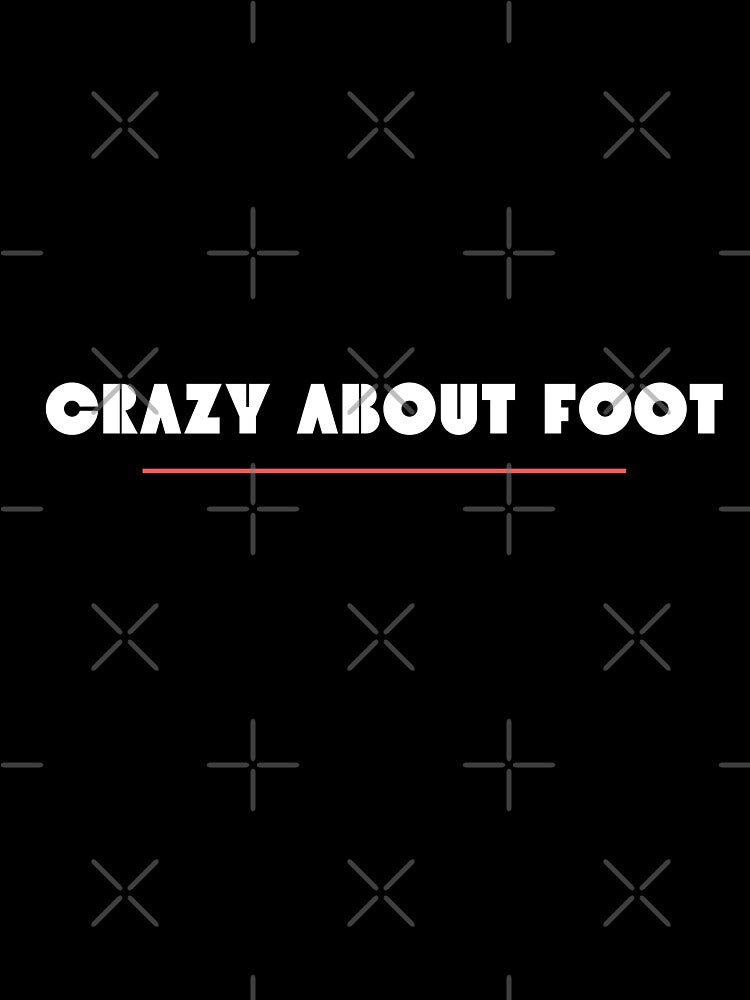 "CRAZY ABOUT FOOT" TEE SHIRT by monoso0607
