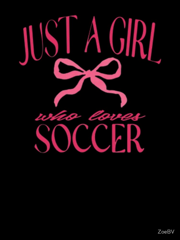 Just a Girl Who Loves Soccer - Cute Sports Design by ZoeBV