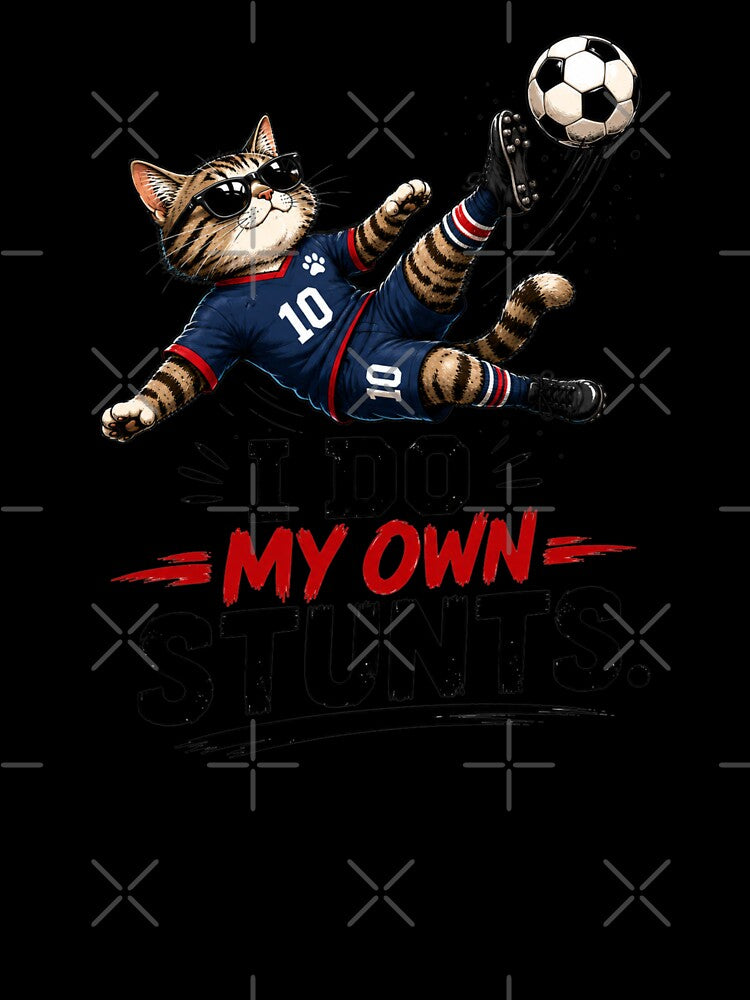 I Do My Own Stunts Cat Soccer by Itai Doshin