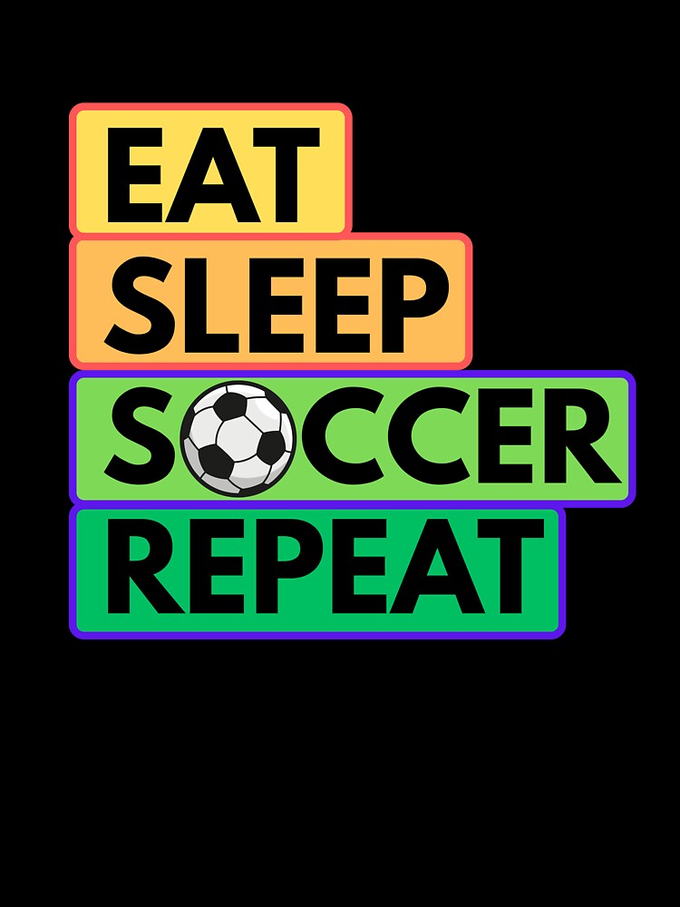 Eat Sleep Soccer Repeat by SilexStudio