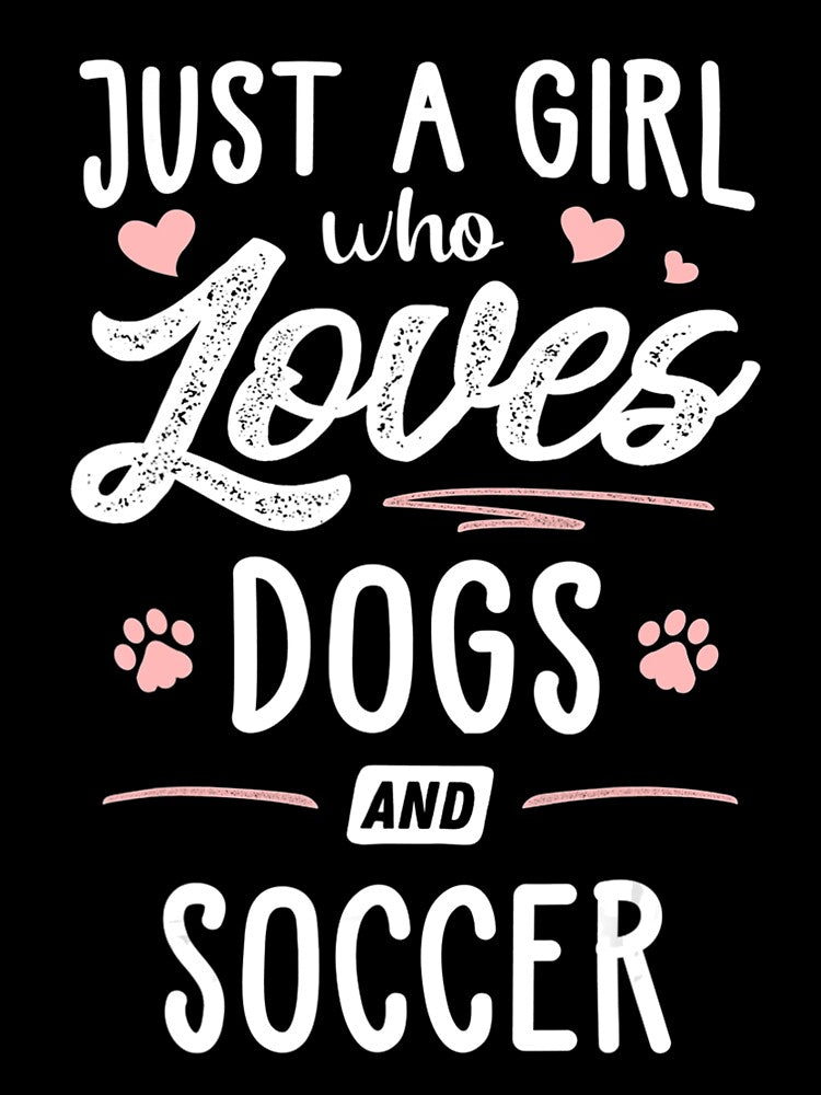 Just A 	 Who Loves Dogs And Soccer 	 Dog Lover by jlhqfxhyscw96