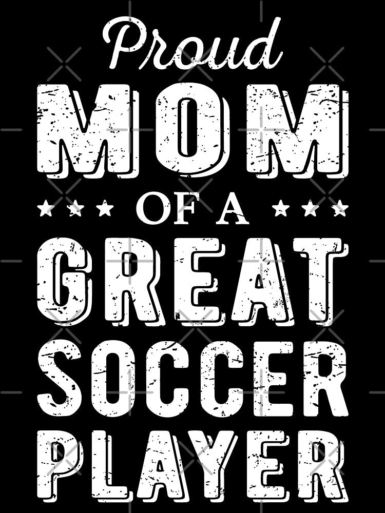 Proud Mom Of A Great Soccer Player I by Lemon Pepper