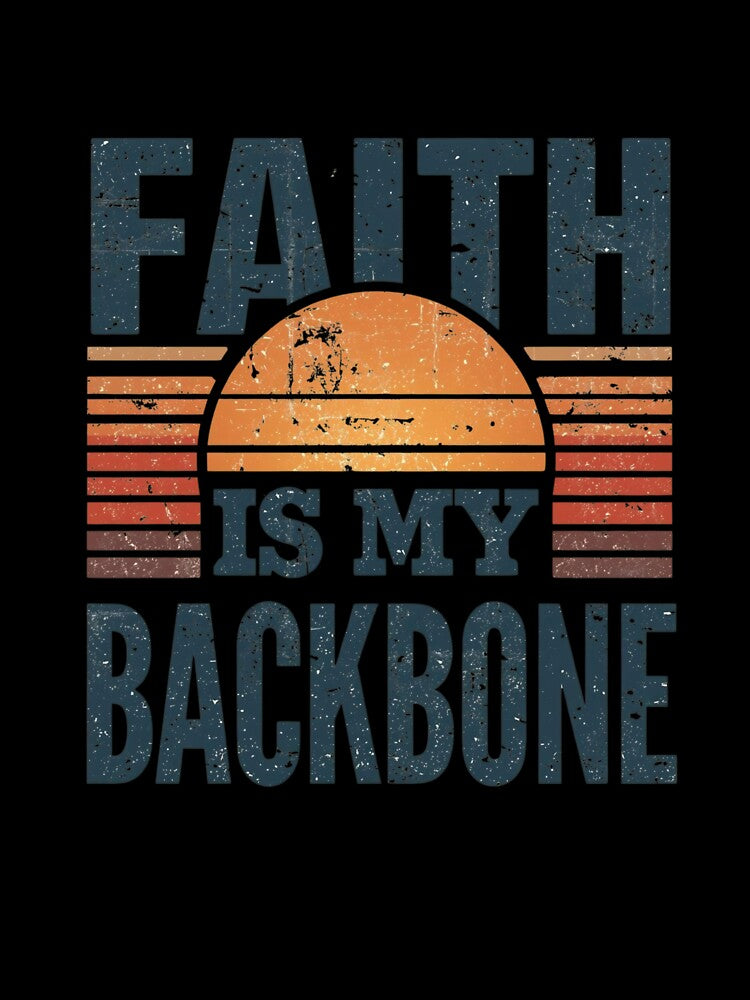 Faith Is My Backbone Christian Faith Quote T-Shirt for Strong Believers and Jesus Followers by pngfaithstudio