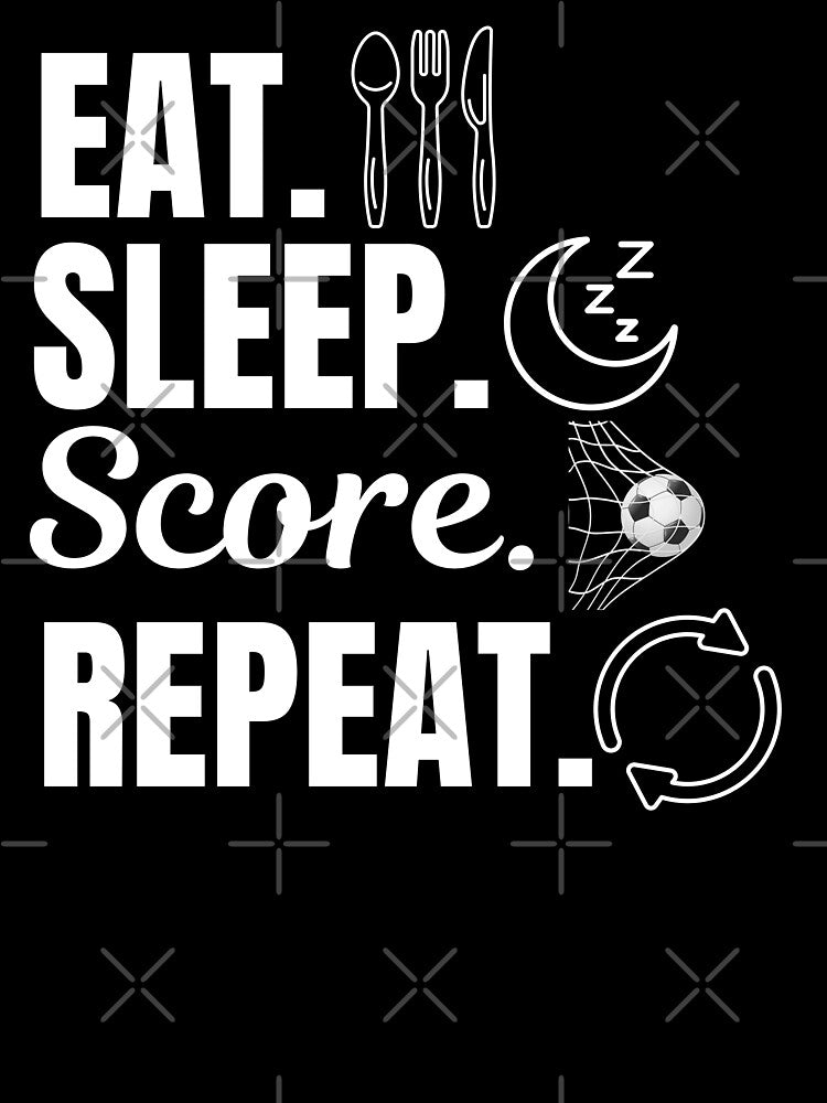 Eat, sleep, score, repeat. Soccer or european football sport activity lovers by NBSStore