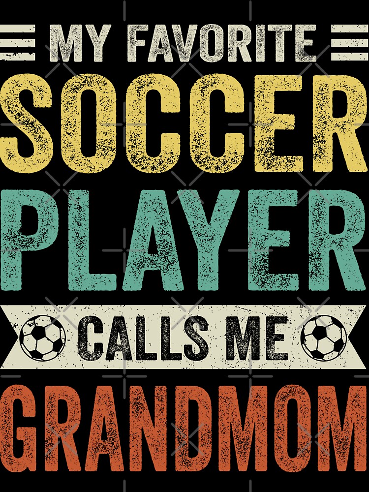 My Favorite Soccer Player Calls Me Grandmom by TheWildStyle