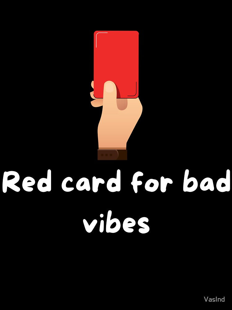 Red Card for Bad Vibes - white by VasInd