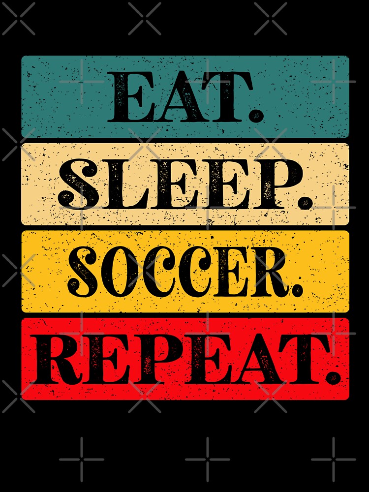 Eat, Sleep, Soccer, Repeat Essential Classic Sticker And Shirt Design by Glike