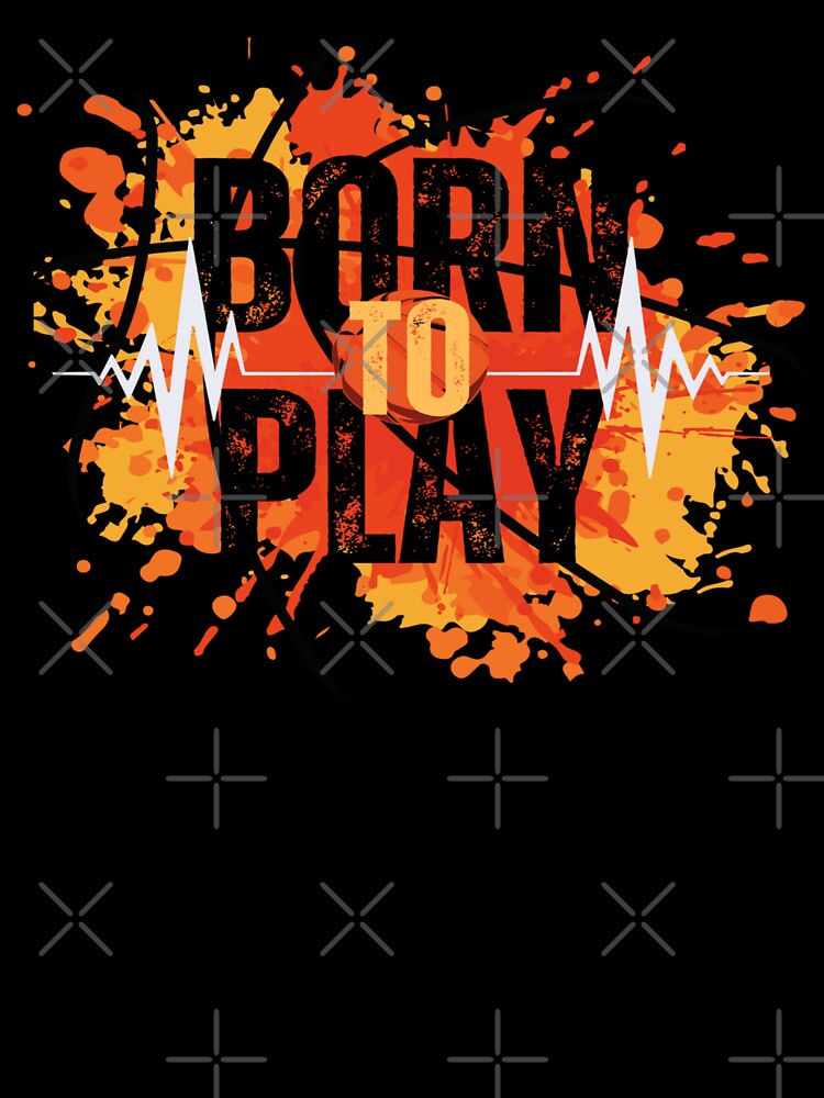 Born To Play by Beauty  Art Printable