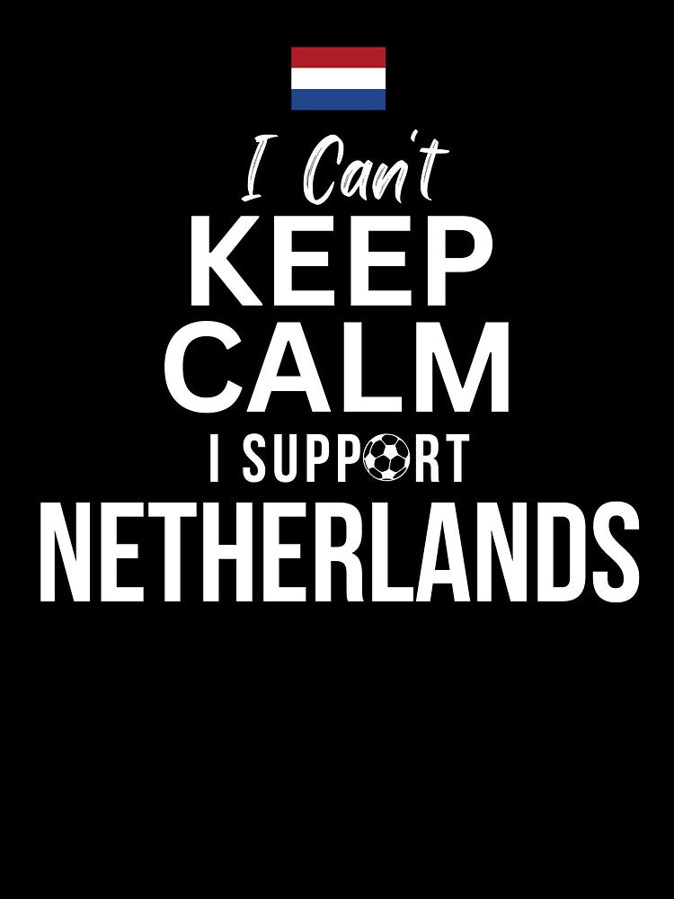I Can't Keep Calm I Support Netherlands by Mhayra