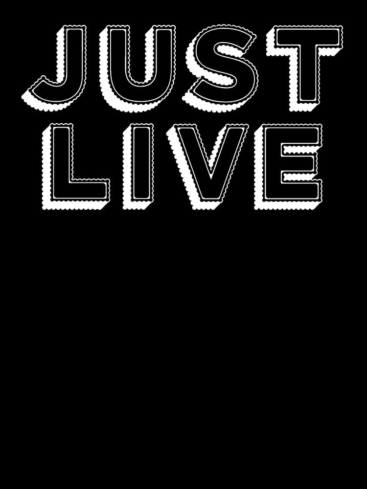 Just Live t shirt by golubdacha