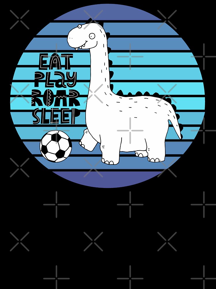 Dinosaur Eat Play Roar Sleep Soccer by ChelleCreate
